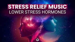 Relaxing Music for Stress Relief: Lower Stress Hormone, Cortisol Detox