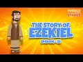 The Story Of Ezekiel Bible Stories For Kids Episode 25 The Story Of Ezekiel Bible Stories For Kids Episode 25