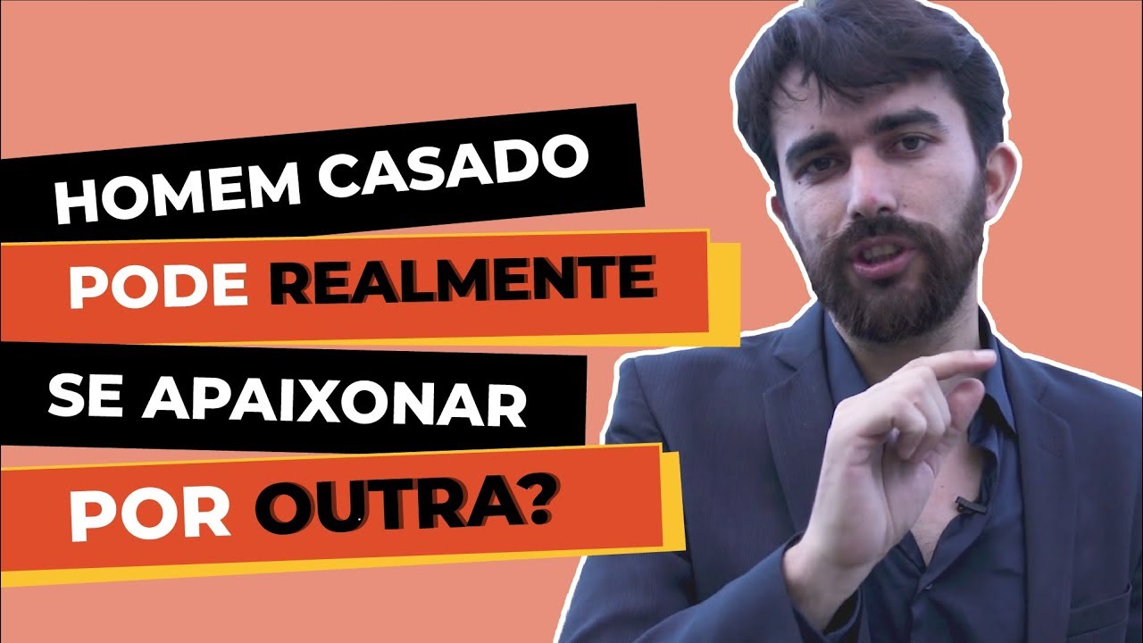 Porque Um Homem Casado Se Interessa Por Outra