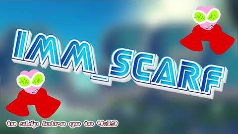 (imm_scarf reuploaded) new intro