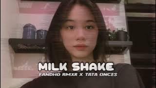 MILK SHAKE remix Terbaru || Fandho Rmxr Ft TATA ONCES || Viral TikTok