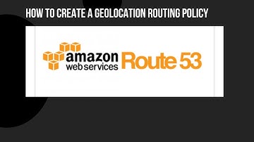 AWS Tutorial 101 : How to create a  GeoLocation Routing Policy in Route 53