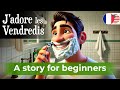 START LEARNING FRENCH With Easy Story I Love Fridays 