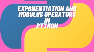 Exponentiation  and Modulus Operators in Python