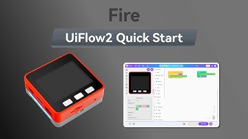 UIFlow 2.0 Device Basic Tutorial | Fire