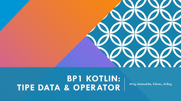 BP1 Kotlin: #2 Tipe Data & Operator