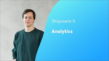 Analytics (Shopware 6 Tutorial)