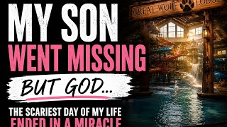 Every Parent’s Worst Nightmare | How God Saved My Son
