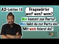 Deutsch lernen A2- Lektion 10 | Fragewörter wer? wen? wem? einfach erklärt | who/whom in German