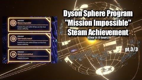 Dyson Sphere Program - "Mission Impossible!" Achievement 10-hour clear 3/3