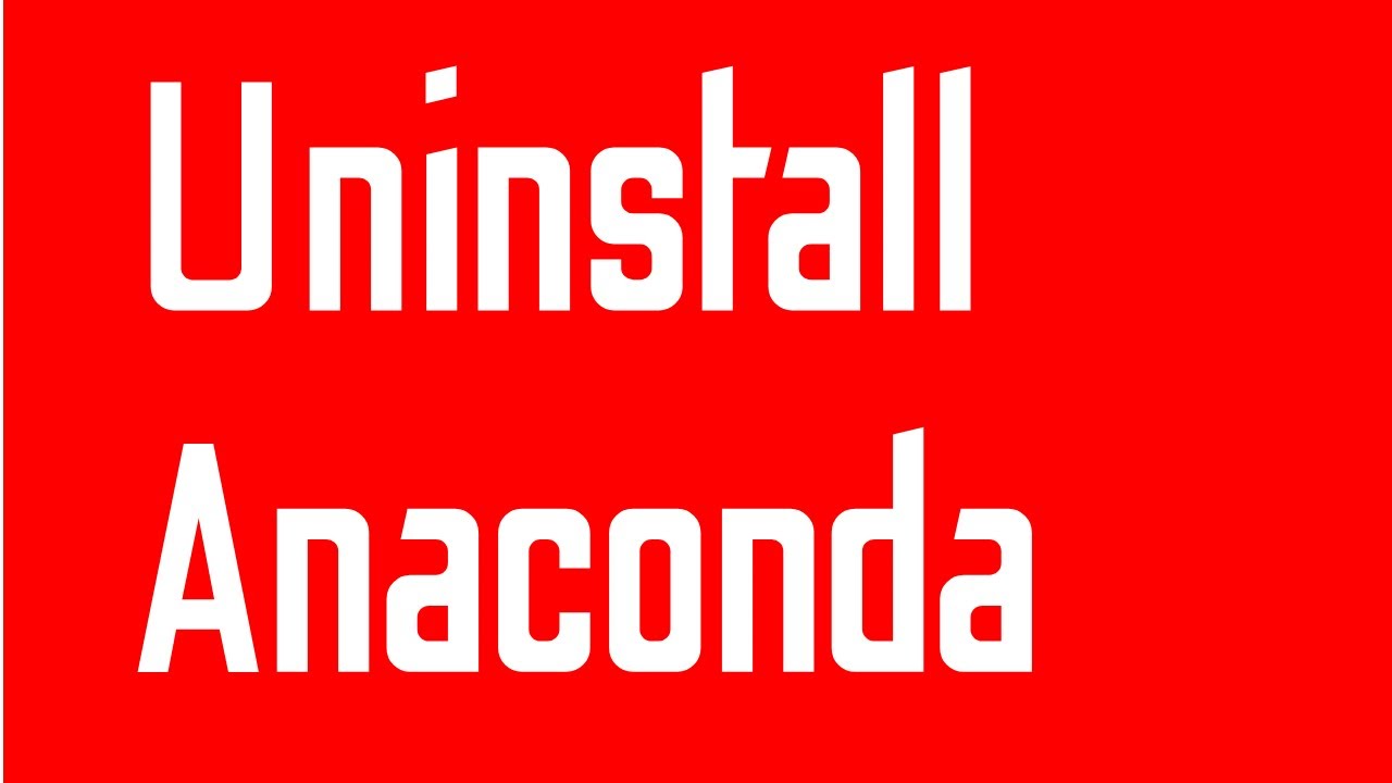 How To Uninstall Anaconda Python Completely From Macos - Uninstall Anaconda From Macos