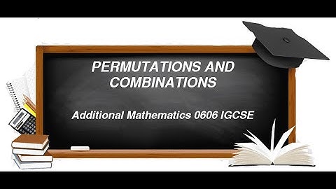 Permutations and Combinations Problem Solving | Add Math 0606 | Past Paper Question | MMH Classes