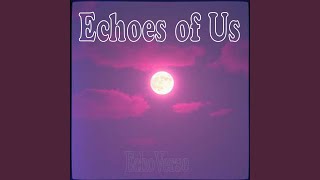 Echoes of Us - EchoVerse