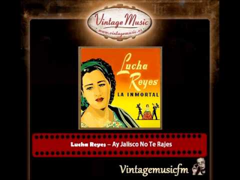 Lucha Reyes – Ay Jalisco No Te Rajes