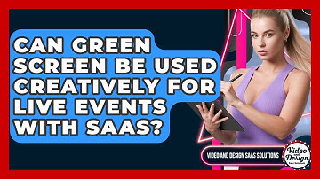 Can Green Screen Be Used Creatively For Live Events With SaaS? - Video And Design Saas Solutions