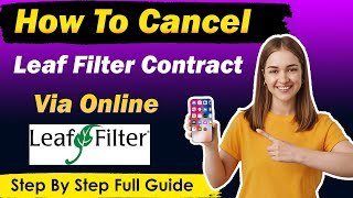 How To Cancel LeafFilter Contract 2025- Quick & Easy Guide!