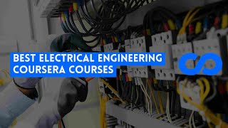 Celebrity ⭐ BEST ELECTRICAL ENGINEERING COURSERA COURSES - WITH CERTIFICATES ⭐ Wealth