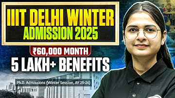 IIIT Delhi PhD Admission 2025 | ₹60,000/Month Stipend | Winter Session 2025-26 | Full Details