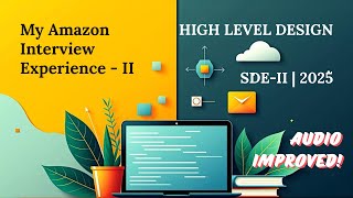 Amazon HLD Interview Experience Part-2 | SDE-2 | HLD Question + LPs | IMPROVED AUDIO QUALITY