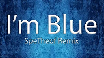 Eiffel 65 - I'm Blue (SpeTheof Remix)