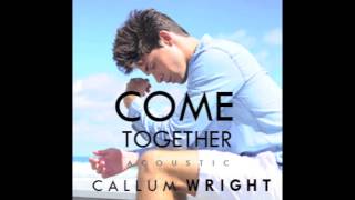 Come Together Acoustic - Callum Wright