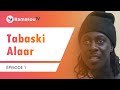 Tabaski alaar saison 1 pisode 1