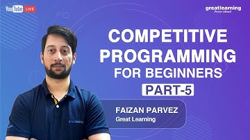 Competitive Programming for Beginners (Part 5) | Google Code Jam | HackerRank | Great Learning