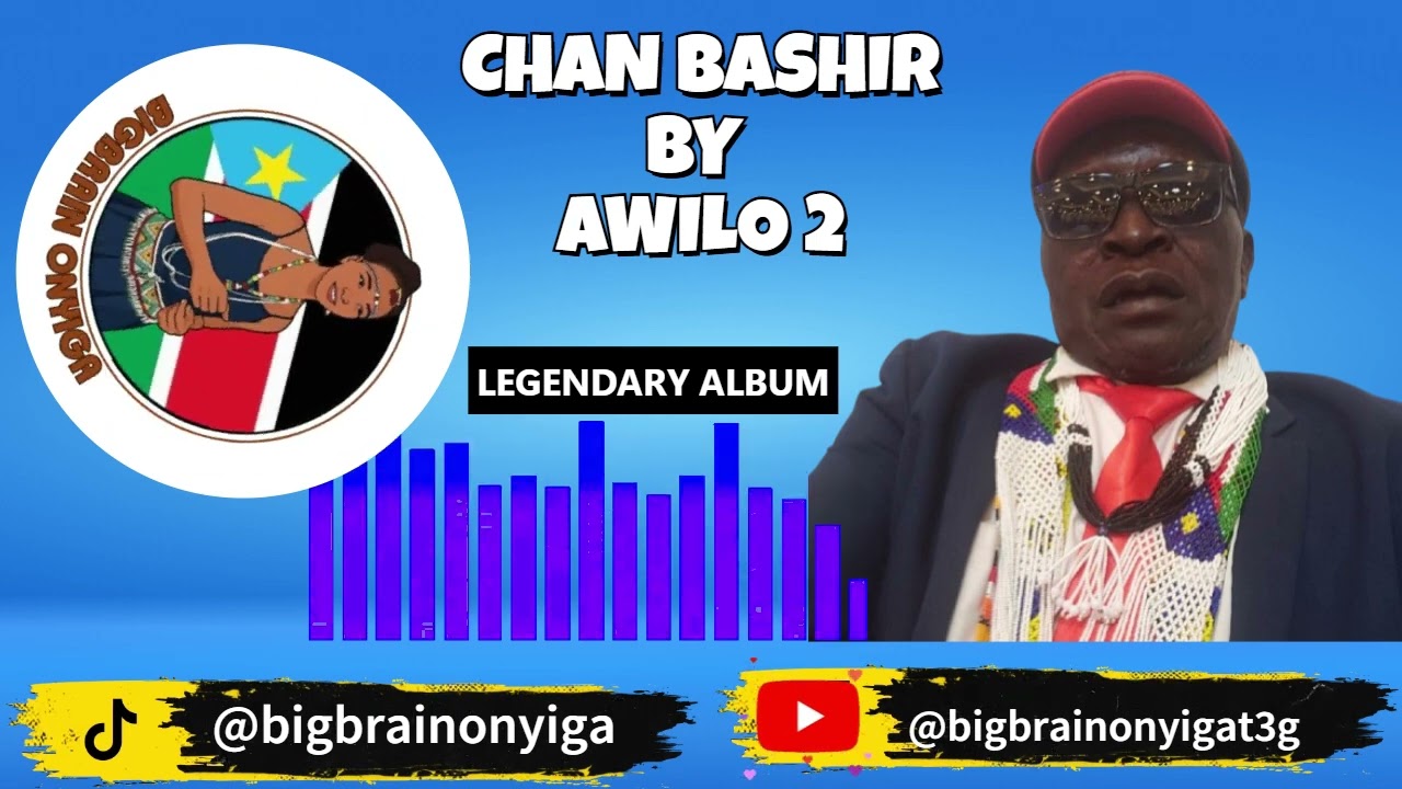 AWILO 2 - CHAN BASHIR - SOUTH SUDAN LUO MUSIC - LEGENDARY ALBUM