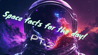 Daily Dose Of Space Facts Pt.2