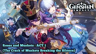 Genshin Impact - Roses and Muskets : ACT 1 (The Crack of Muskets Breaking the SIlence)