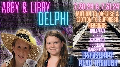 The Delphi Murders | 7.30.24 & 7.31.24 Transcript Read Through