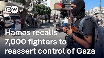 Media reports: Hamas recalls 7,000 fighters to reassert control over parts of Gaza | DW News