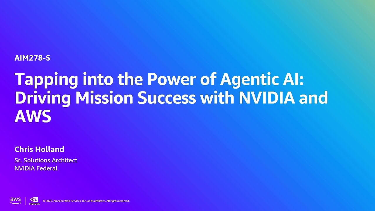AWS re:Invent 2025 - Tapping into the Power of Agentic AI: Driving Mission Success with NVIDIA & AWS