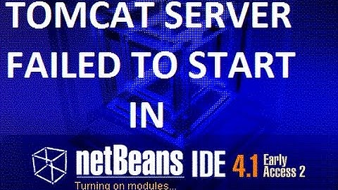 How To Solve "Tomcat Failed To Start" problem of NetBeans IDE