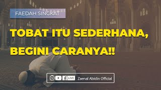 [FAEDAH SINGKAT] BERTAUBAT ITU SEDERHANA, BEGINI CARANYA!!