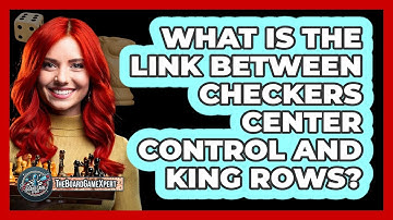 What Is The Link Between Checkers Center Control And King Rows? - The Board Game Xpert