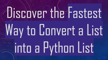 Discover the Fastest Way to Convert a List into a Python List