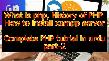 PHP Tutorial In Urdu/Hindi Lecture 2 What is PHP , History, install xampp run first program