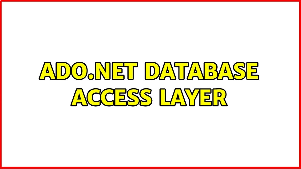 ADO.NET database access layer (3 Solutions!!)