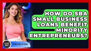 How Do SBA Small Business Loans Benefit Minority Entrepreneurs? | Latino Start Up Space News