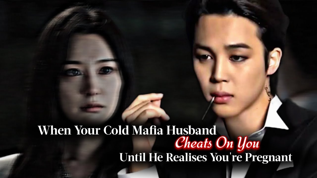 When Your Cold Mafia Husband Cheats On You Until He Realizes You're Pregnant | Jimin ff |PJM Oneshot