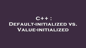 C++ : Default-initialized vs. Value-initialized