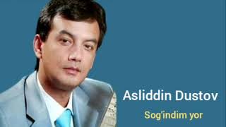 Asliddin Dustov - Sog'indim Yor