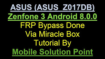 ASUS (ASUS_Z017DB) Zenfone 3 FRP (Google Account) Bypass Done Via Miracle Box Android 8.0.0