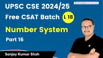 Number System | CSAT Lecture 18 | UPSC 2024/2025 | Sanjay Kumar Shah