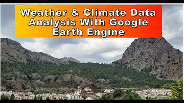 Weather & Climate Data Analysis With Google Earth Engine