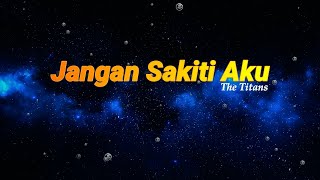 Jangan sakiti - The Titans (Karaoke LirikTanpa Vokal) | Ez Musik