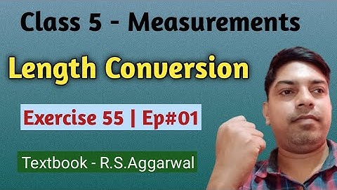 Measures Of Length,Mass And Capacity Class 5, Exercise 55 By R.S.Aggarwal | Maths Grade 5 For CBSE