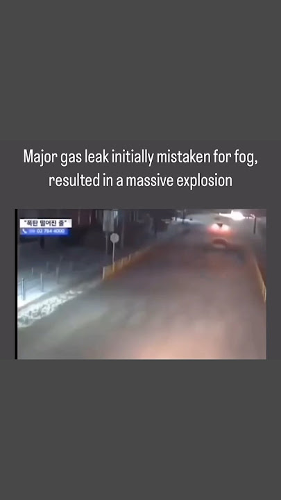 Kebocoran gas besar yang awalnya dikira kabut mengakibatkan ledakan besar
