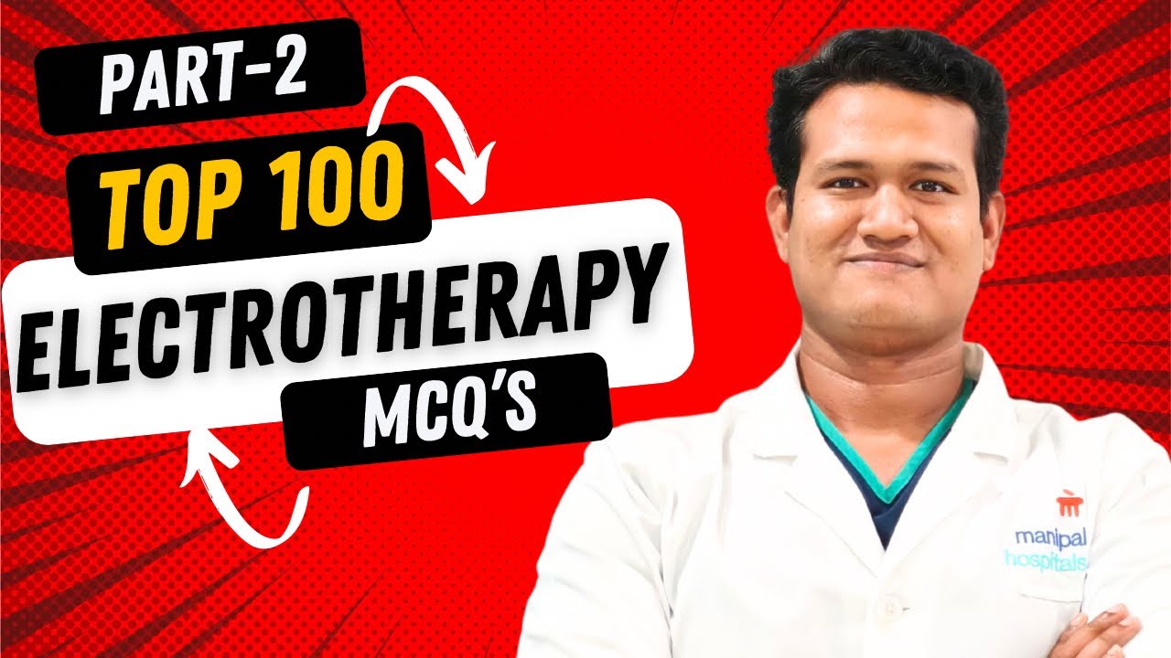 Top -100(Most IMPORTANT) ELECTROTHERAPY MCQ (Part-2)| Detailed Explanation 
